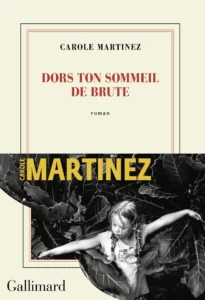 Carole Martinez - Dors ton sommeil de brute