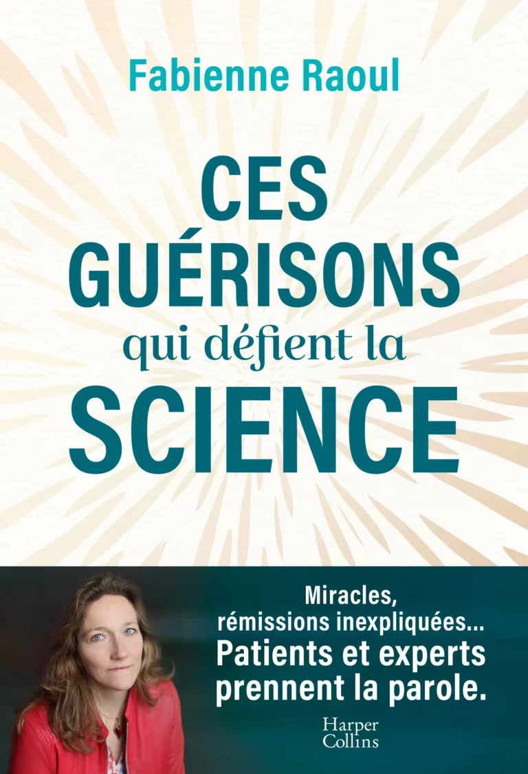 Fabienne RAOUL - Ces guérisons qui défient la science