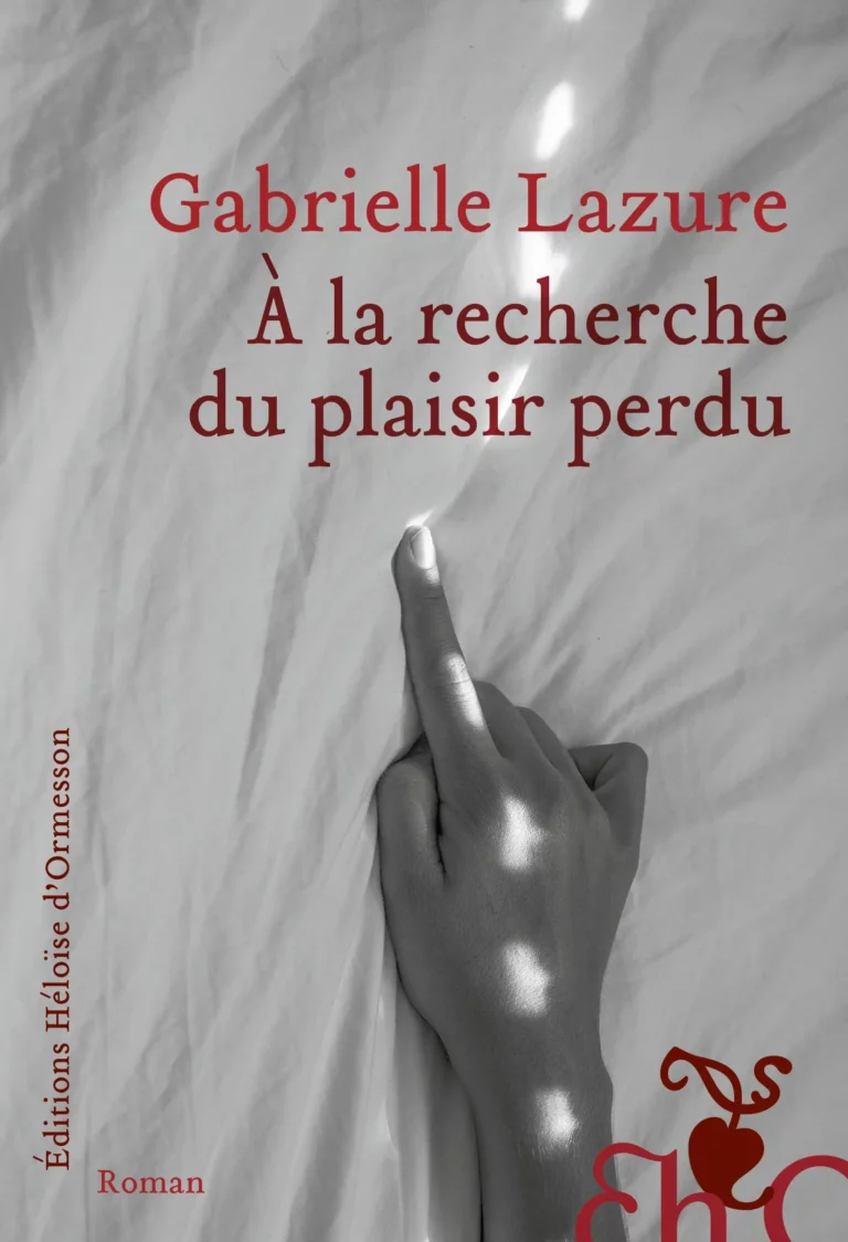 Gabrielle Lazure - A la recherche du plaisir perdu