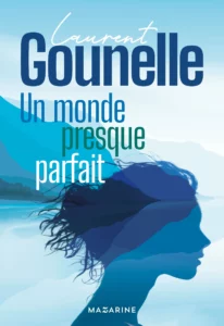 LAURENT GOUNELLE - Un monde presque parfait