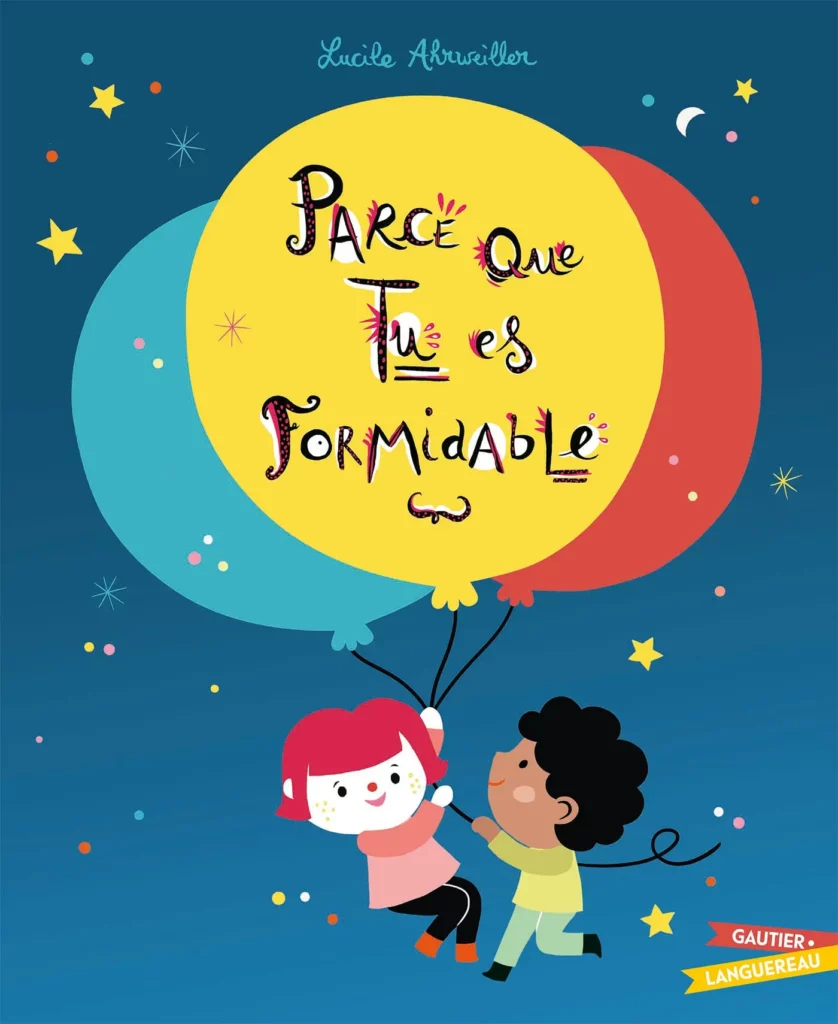 Parce que tu es formidable - Lucile Ahrweiller