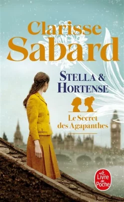 Le secret des agapanthes tome 2 Stella & Hortense - Clarisse Sabard